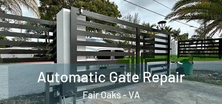 Automatic Gate Repair Fair Oaks - VA