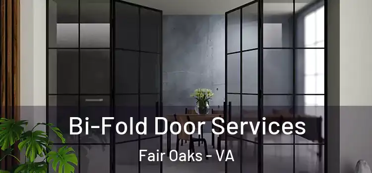 Bi-Fold Door Services Fair Oaks - VA
