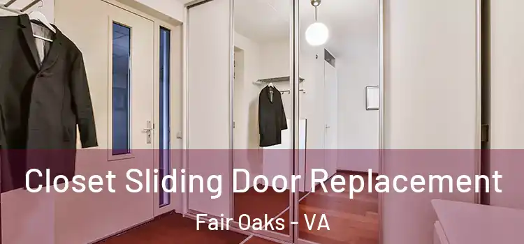 Closet Sliding Door Replacement Fair Oaks - VA