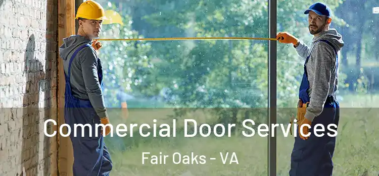 Commercial Door Services Fair Oaks - VA