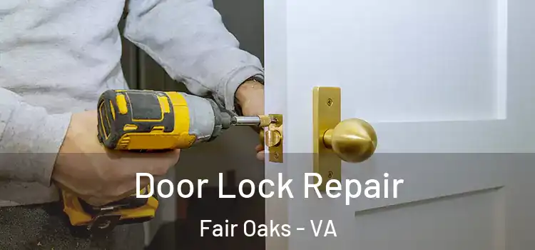 Door Lock Repair Fair Oaks - VA