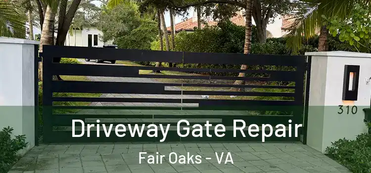 Driveway Gate Repair Fair Oaks - VA