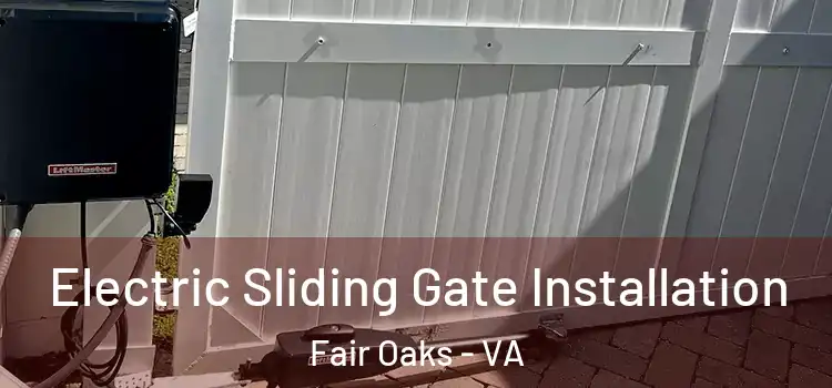 Electric Sliding Gate Installation Fair Oaks - VA