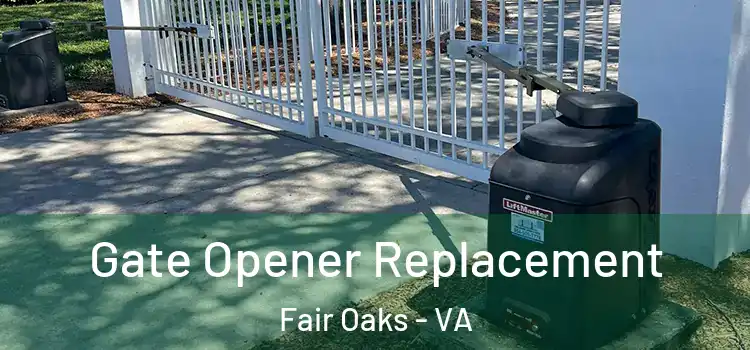 Gate Opener Replacement Fair Oaks - VA