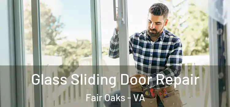Glass Sliding Door Repair Fair Oaks - VA