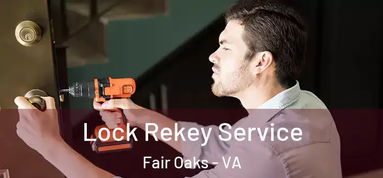 Lock Rekey Service Fair Oaks - VA