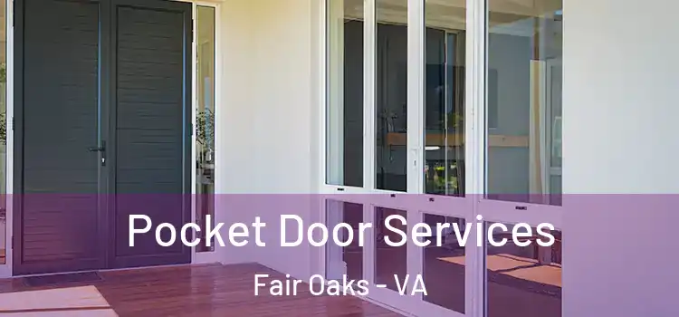 Pocket Door Services Fair Oaks - VA