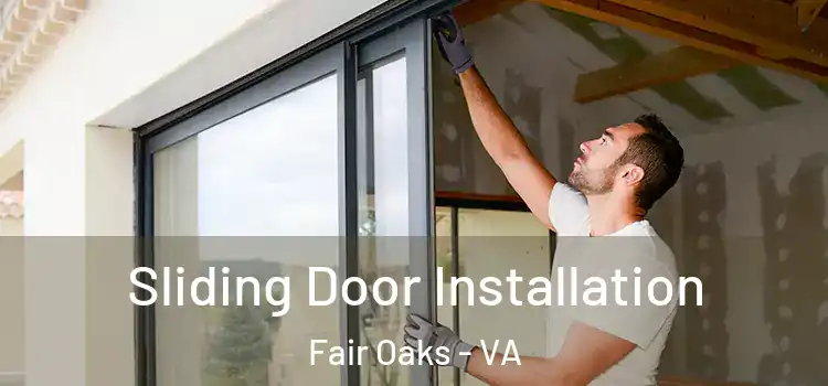 Sliding Door Installation Fair Oaks - VA