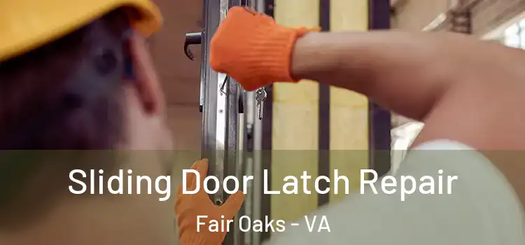Sliding Door Latch Repair Fair Oaks - VA